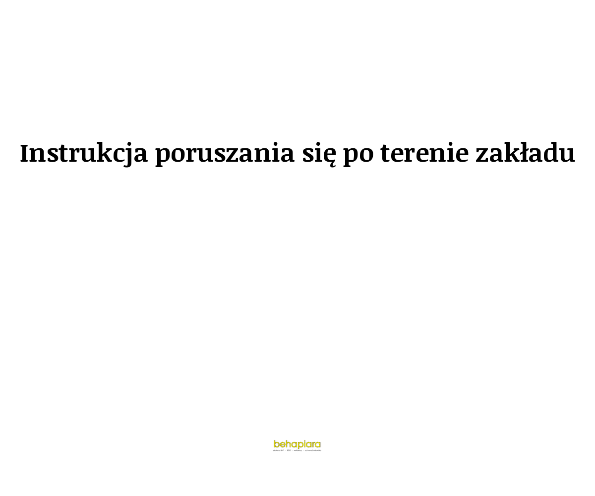 Instrukcja poruszania się po terenie zakładu