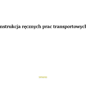 Instrukcja ręcznych prac transportowych