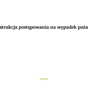 Instrukcja postępowania na wypadek pożaru