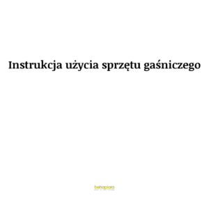 Instrukcja użycia sprzętu gaśniczego