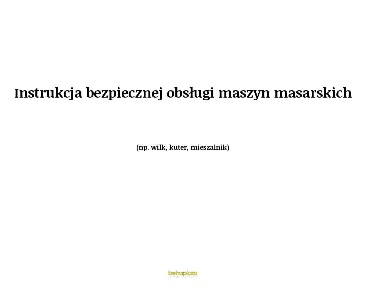 Instrukcja bezpiecznej obsługi maszyn masarskich (np. wilk, kuter, mieszalnik)