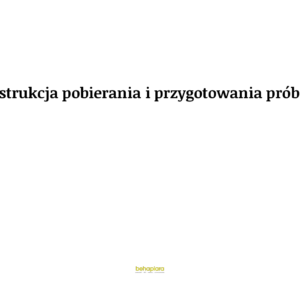 Instrukcja pobierania i przygotowania próbek