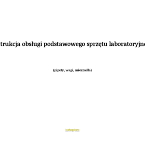 Instrukcja obsługi podstawowego sprzętu laboratoryjnego (pipety, wagi, mieszadła)