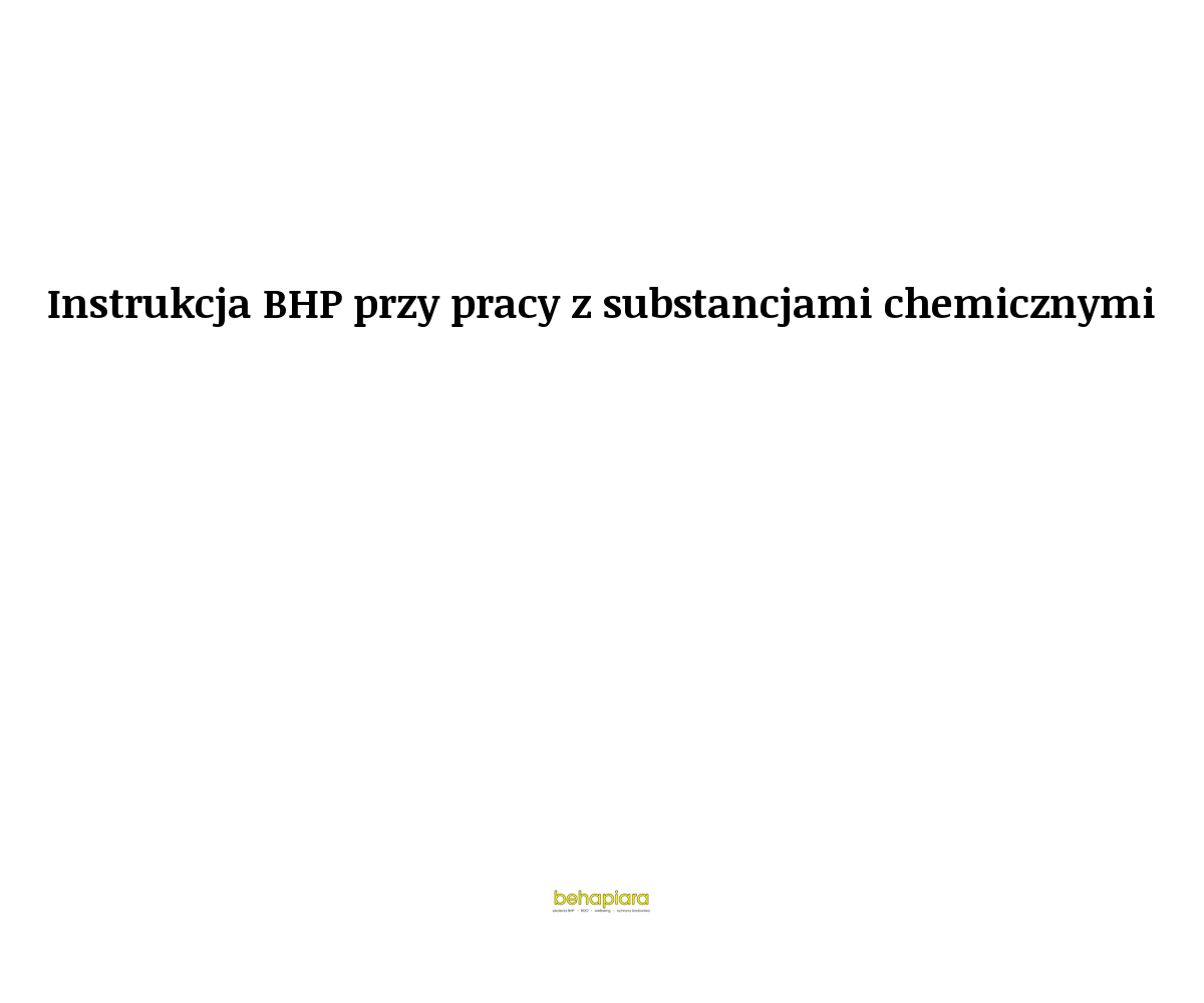 Instrukcja BHP przy pracy z substancjami chemicznymi