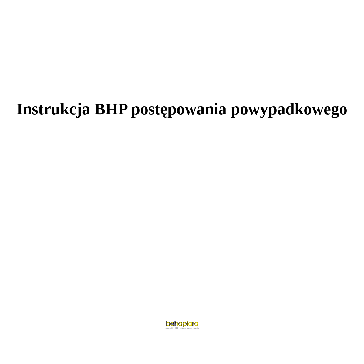Instrukcja BHP przy postępowaniu powypadkowym